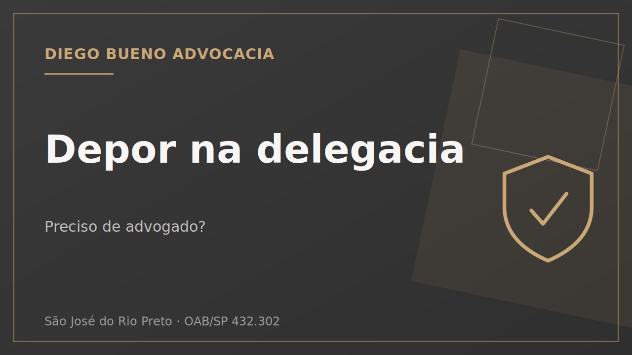 Fui intimado a depor na delegacia: preciso de advogado?