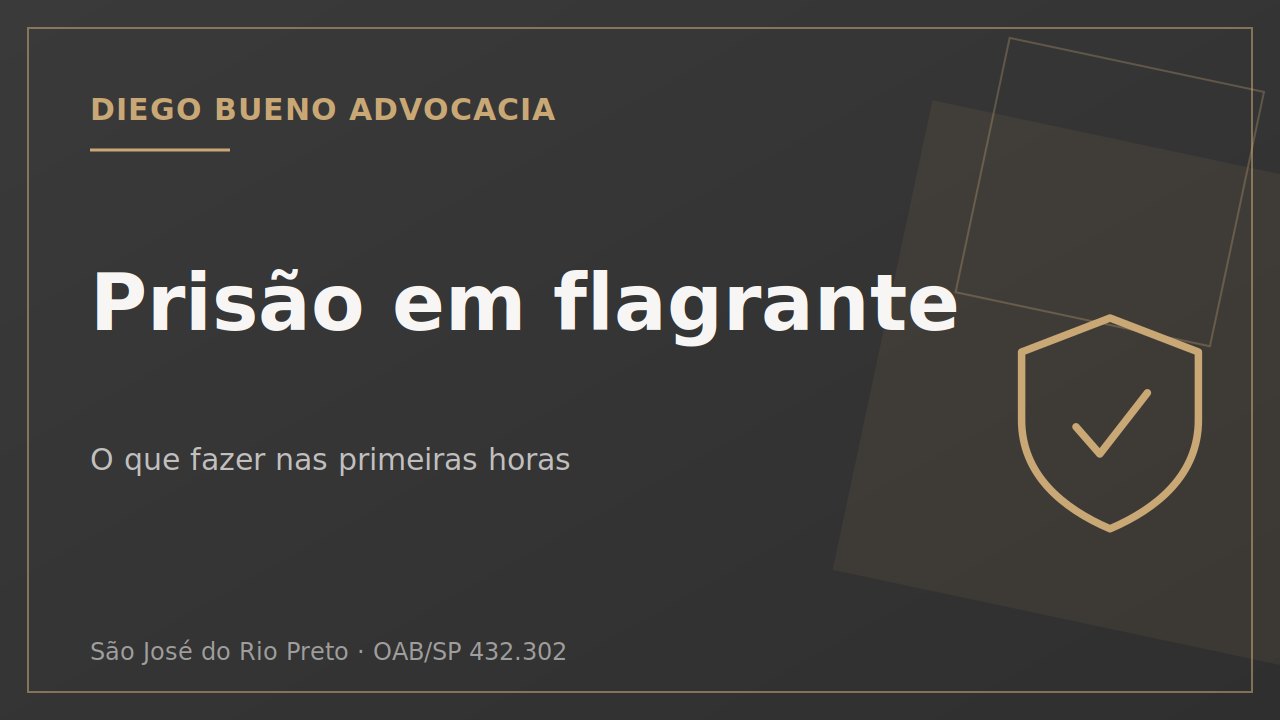 Prisão em flagrante: o que fazer nas primeiras horas
